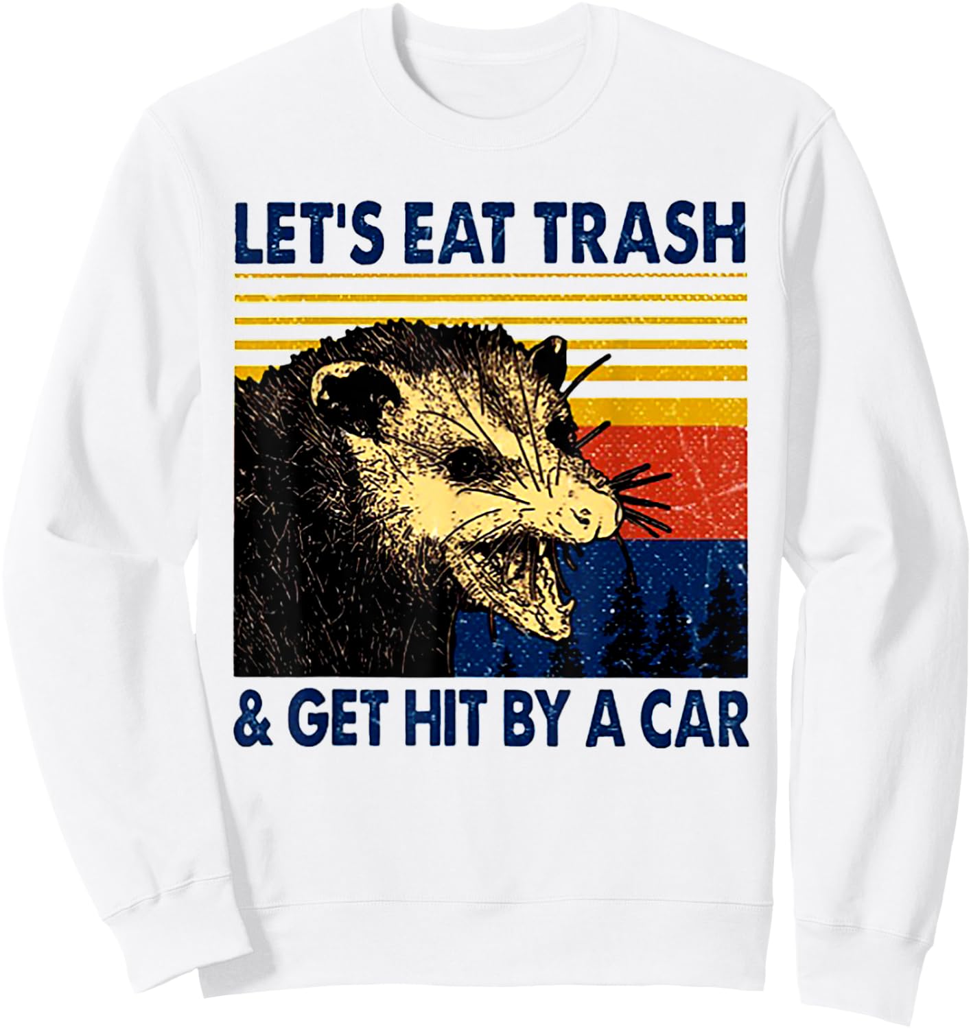 Let's Eat Trash And Get Hit By A Car Trash Panda Sweatshirt - Sweatshirt | White