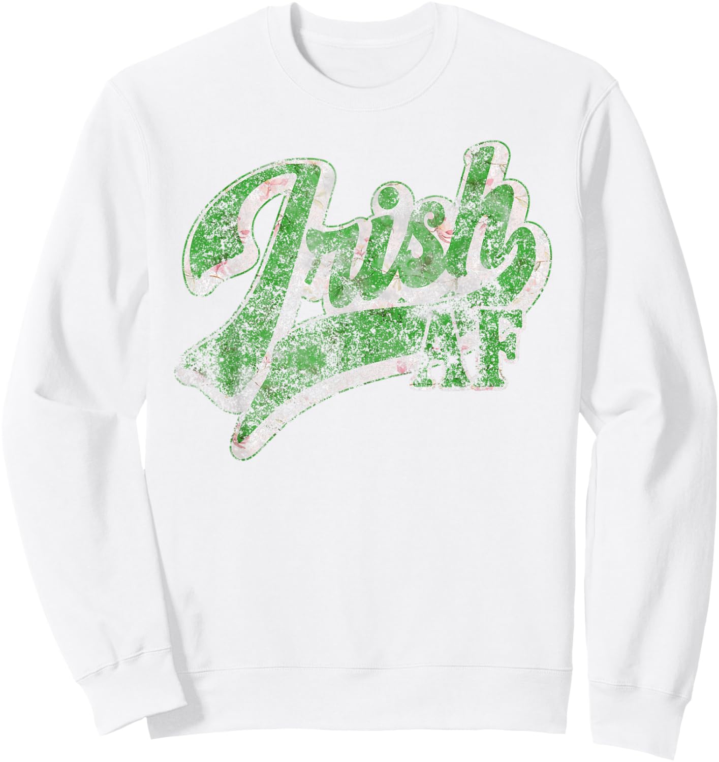 Vintage Irish AF St Patricks Day Floral Shamrock Sarcastic Sweatshirt - Sweatshirt | White