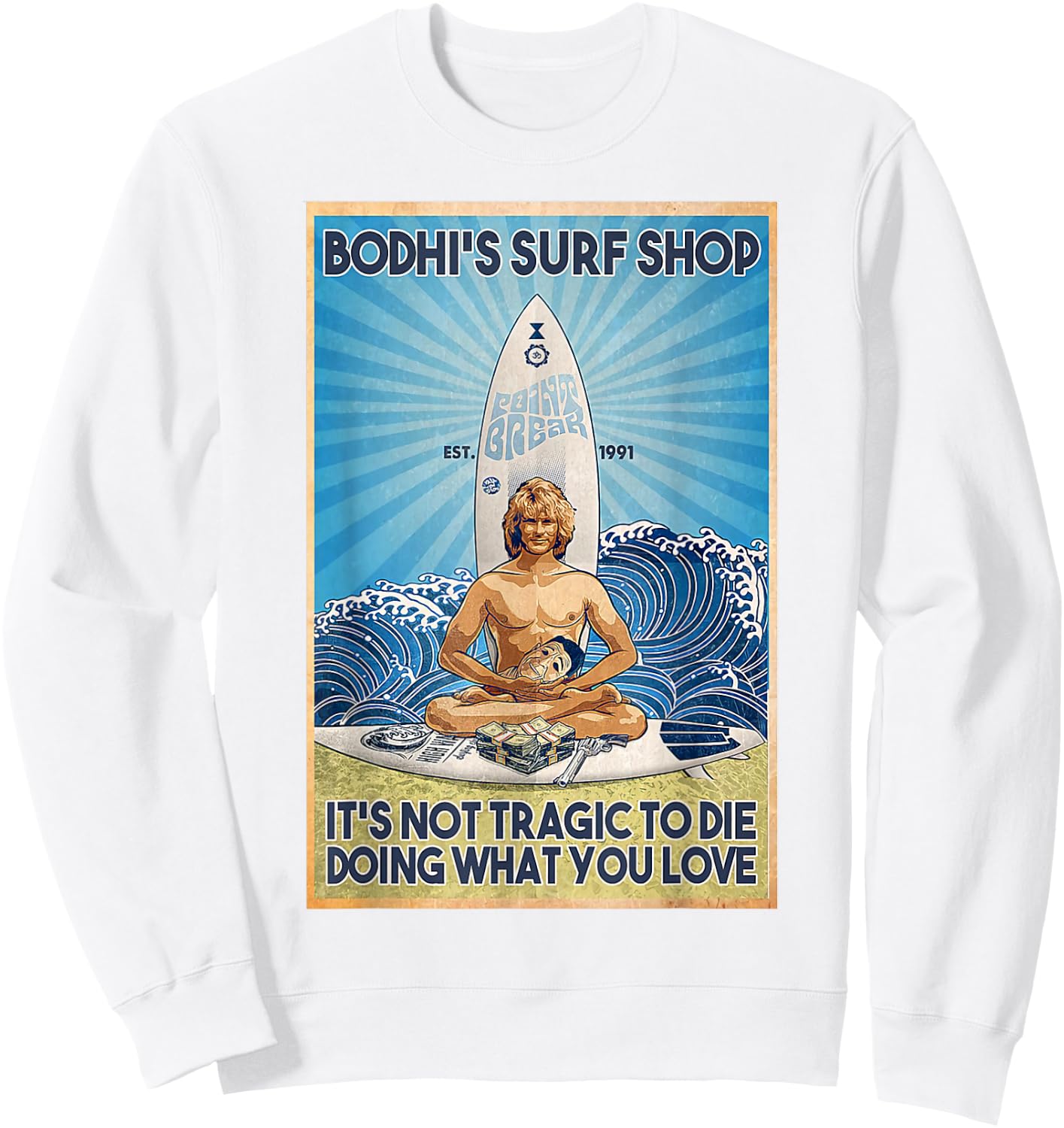 Bodhi's Surf Shop It's Not Tragic To Die Doing What You Lov Sweatshirt - Sweatshirt | White