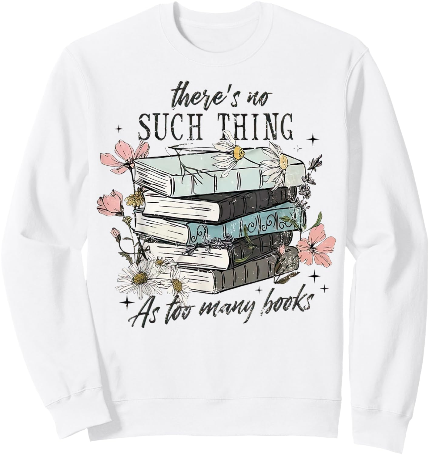 There's No Such Thing As Too Many Book Sweatshirt - Sweatshirt | White