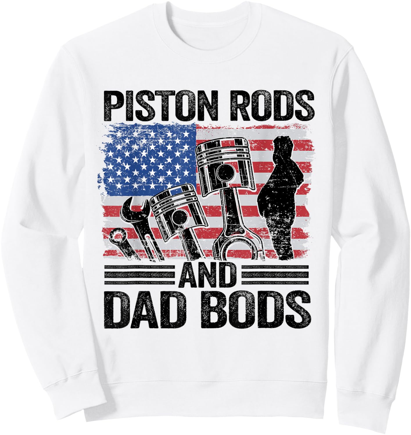American Flag Car Mechanic Daddy Piston Rods And Dad Bods Men Sweatshirt - Sweatshirt | White