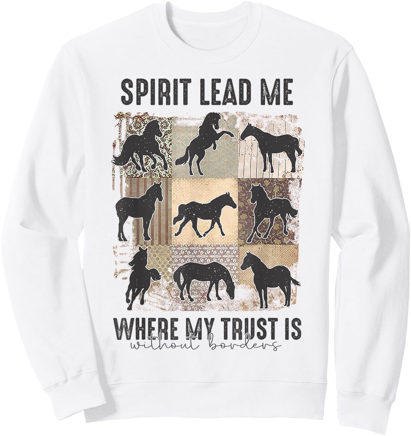 Horse Spirit Lead Me Where My Trust Is Without Borders Sweatshirt - Sweatshirt | White