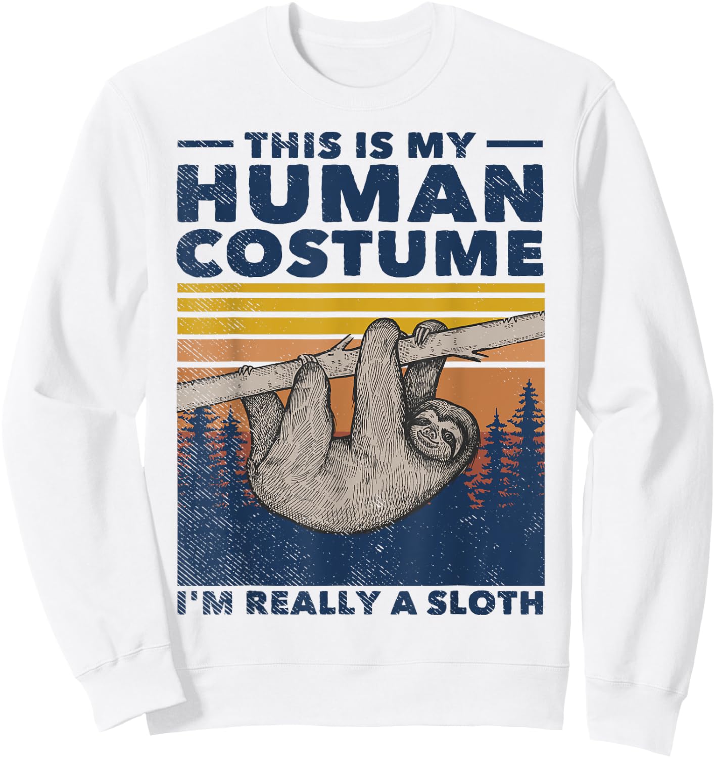 This Is My Human Costume I'm Really A Sloth Cute Halloween Sweatshirt - Sweatshirt | White