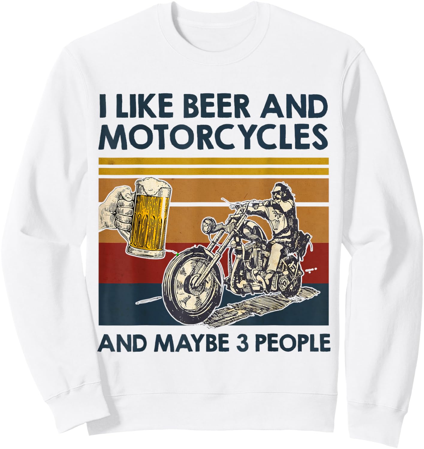 I Like Beer And Motorcycles And Maybe 3 People Bike Lover Sweatshirt - Sweatshirt | White