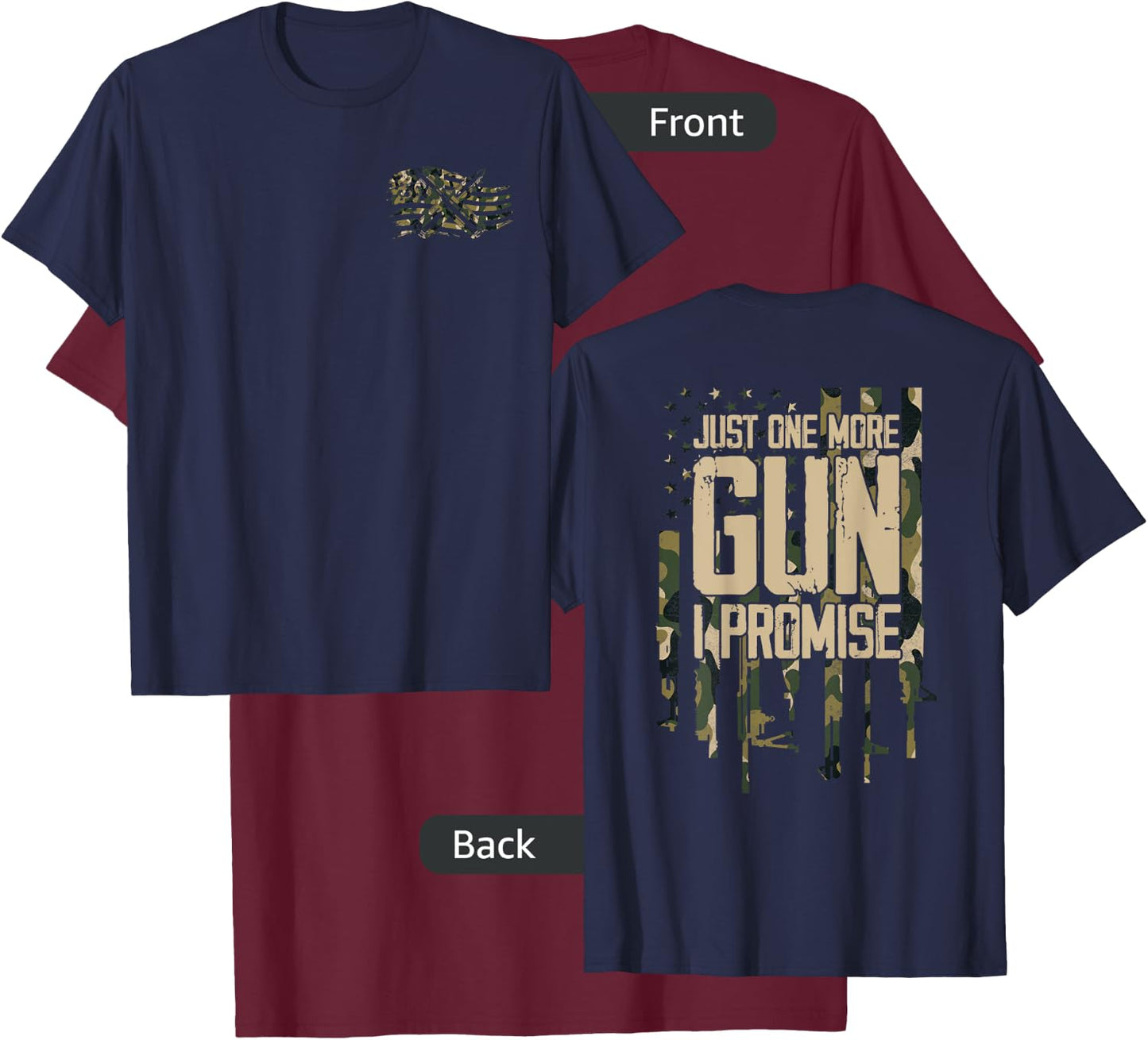 Just One More Gun I Promise Firearm Flag Camouflage Gifts T-Shirt - T-Shirt | Maroon
