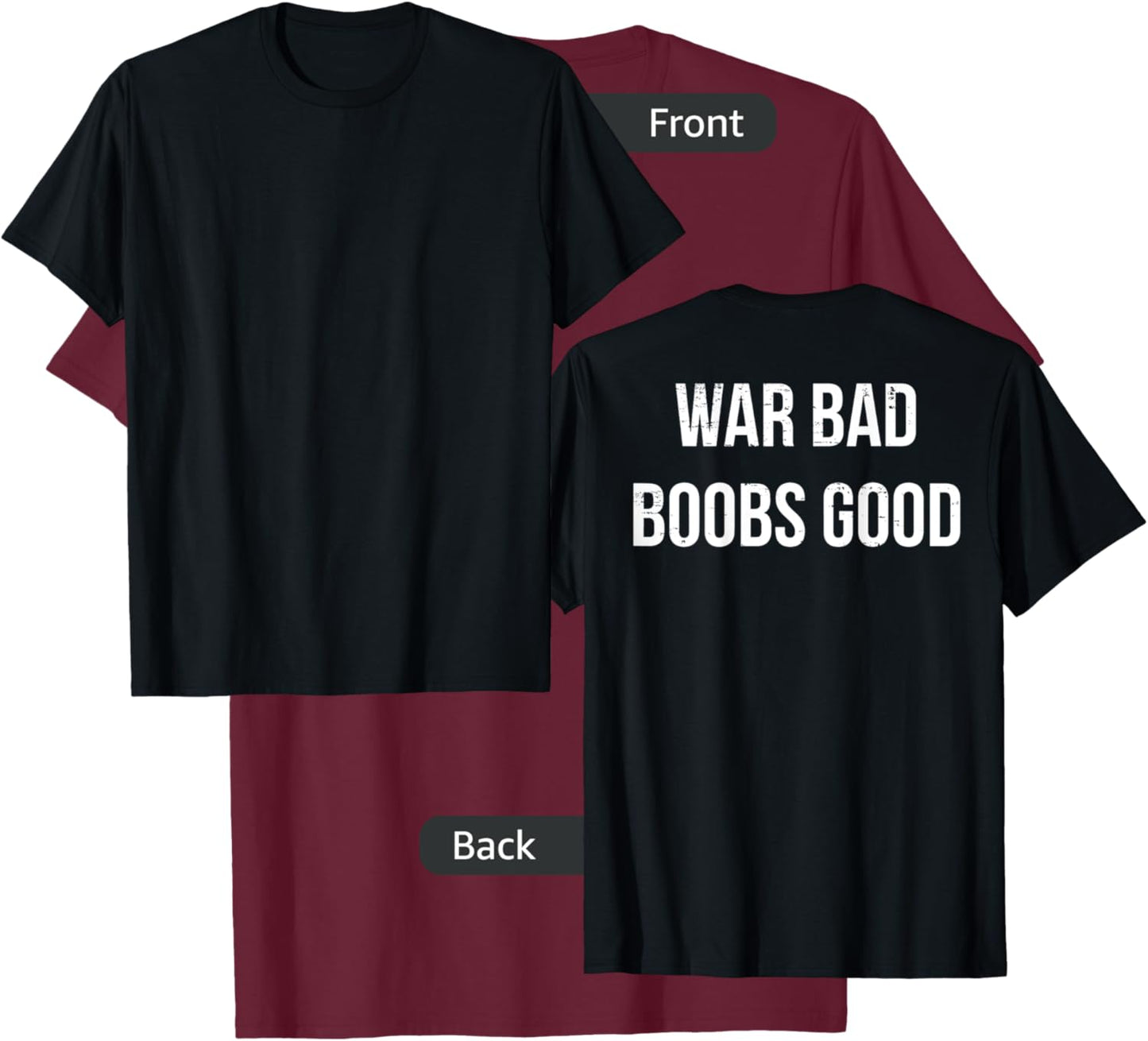 Retro War Bad Boobs Good Funny Saying Quote (ON BACK) T-Shirt - T-Shirt | Maroon