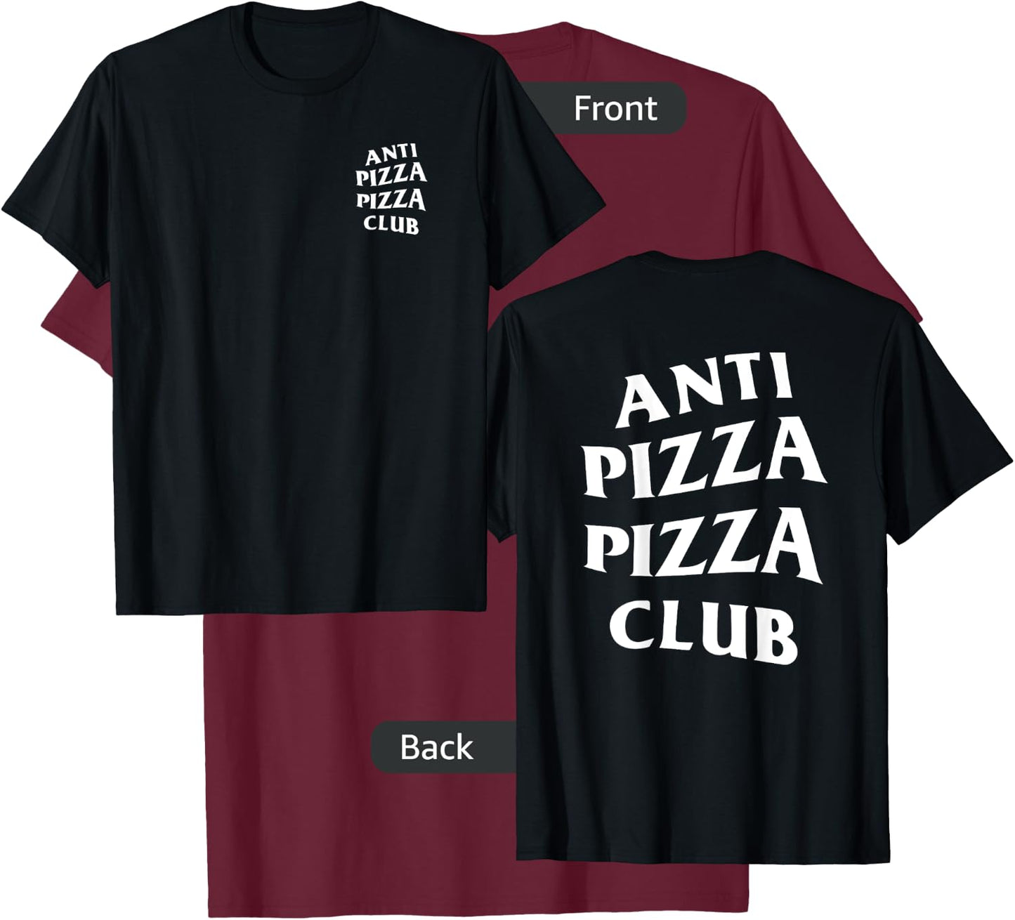 Anti Pizza Pizza Club White Logo (Front + Back Design) T-Shirt - T-Shirt | Maroon