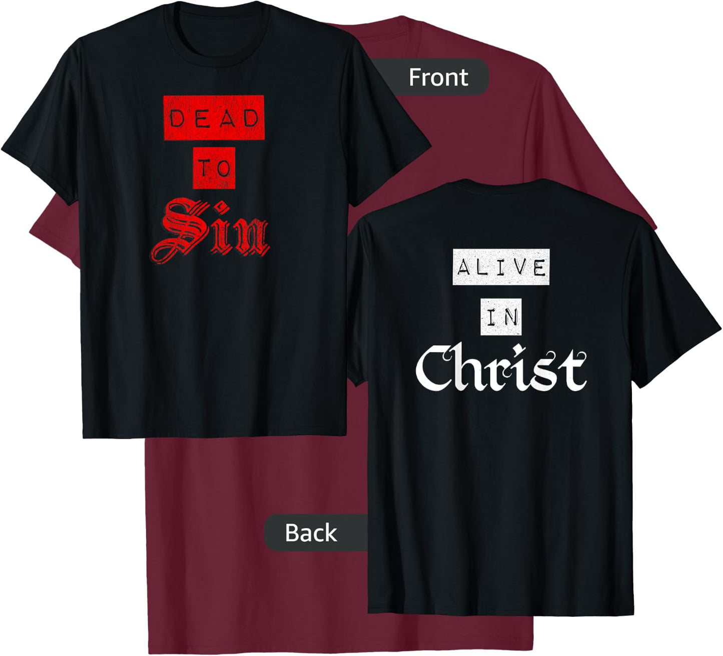 Dead To Sin Alive In Christ / Front & Back Christian Graphic T-Shirt - T-Shirt | Maroon
