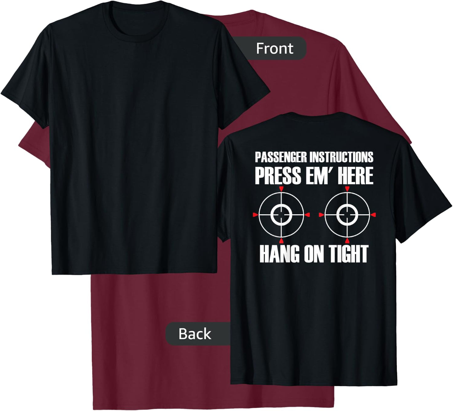 BACK PRINT Motorcycle Passenger Instructions Press Em' Here T-Shirt - T-Shirt | Maroon