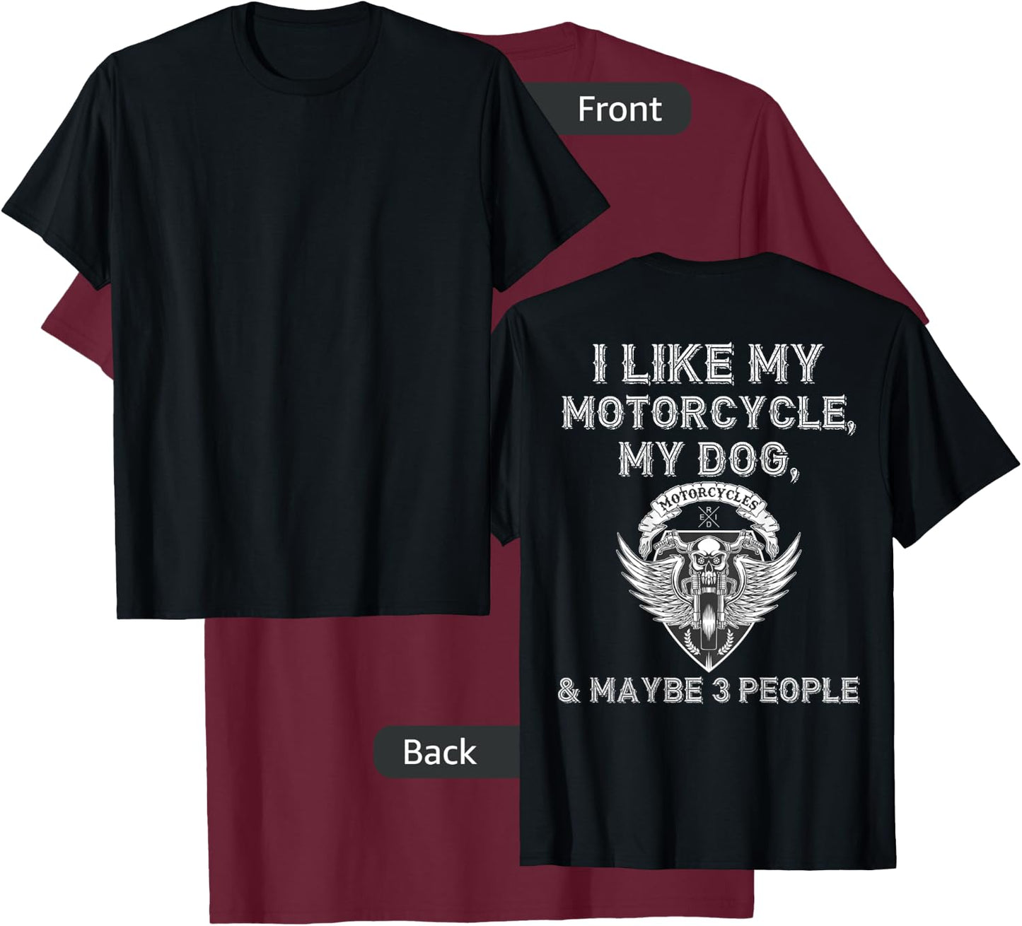 I Like My Motorcycle Dog Maybe 3 People Funny Biker ON BACK Women T-Shirt - T-Shirt | Maroon