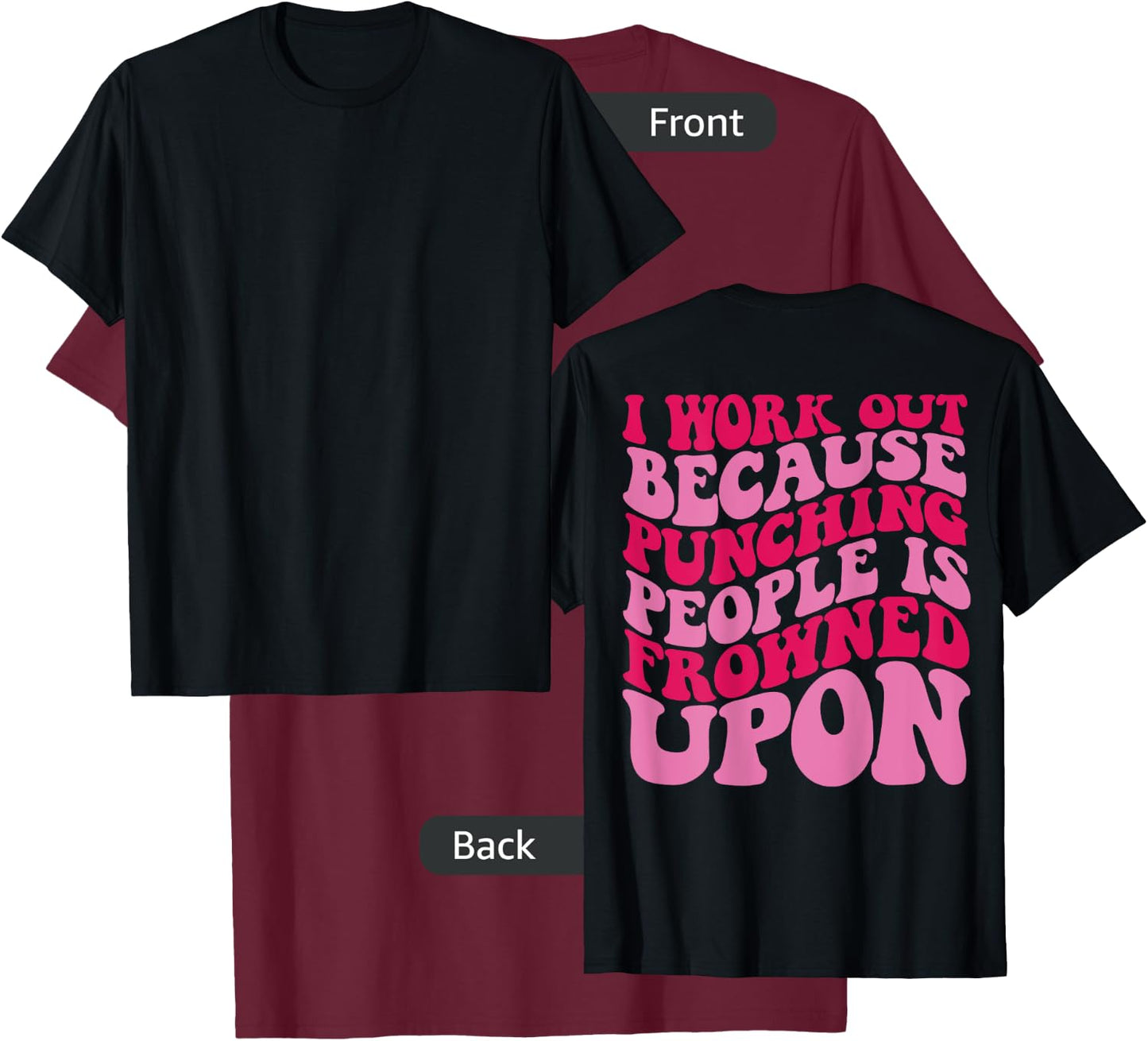 I Work Out Because Punching People Is Frowned Upon T-Shirt - T-Shirt | Maroon