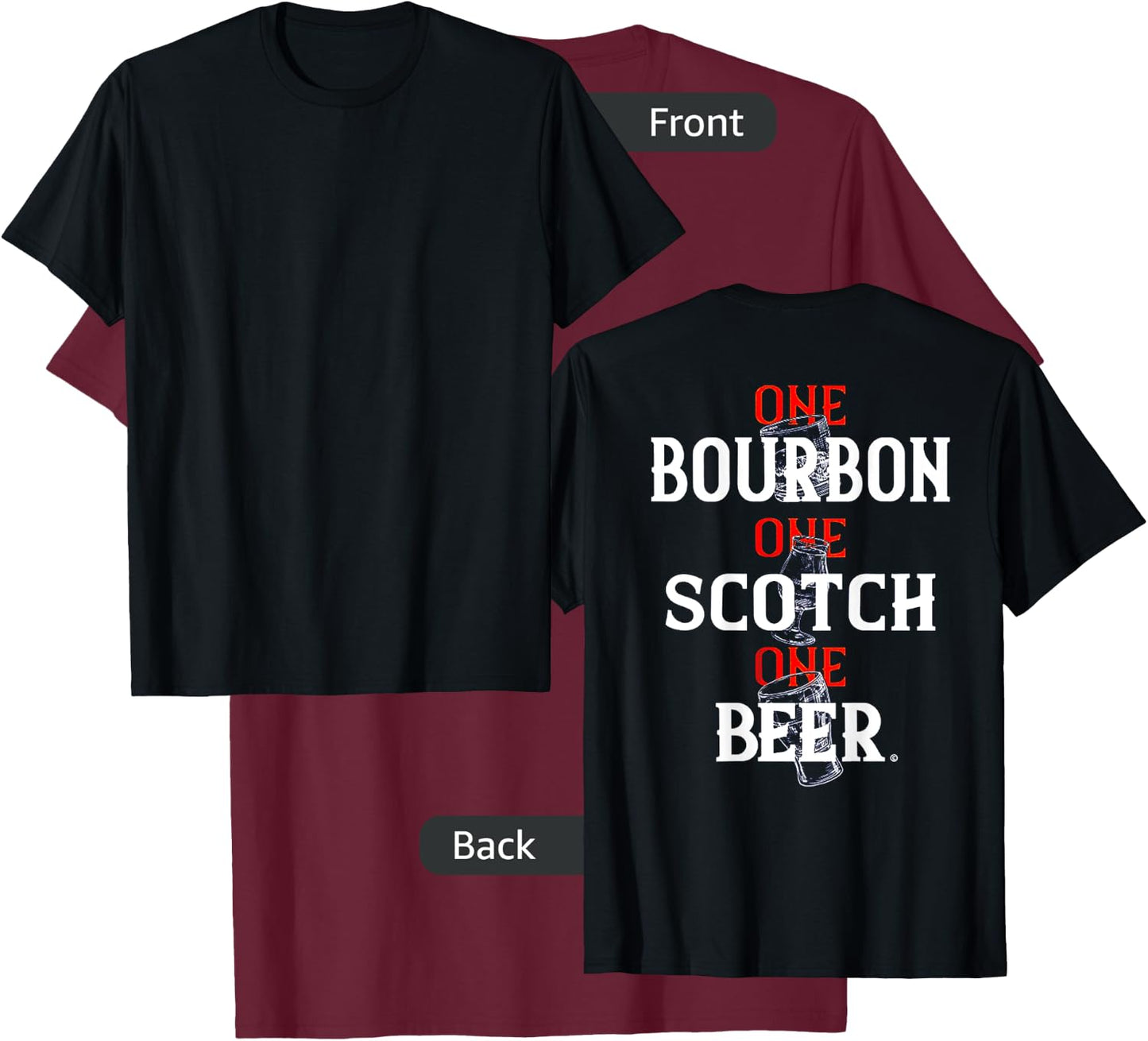 Bourbon One Scotch One Beer (on back) T-Shirt - T-Shirt | Maroon