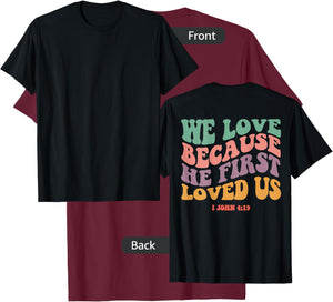 We Love Because He First Loved Us Bible Verse Christian T-Shirt - T-Shirt | Maroon