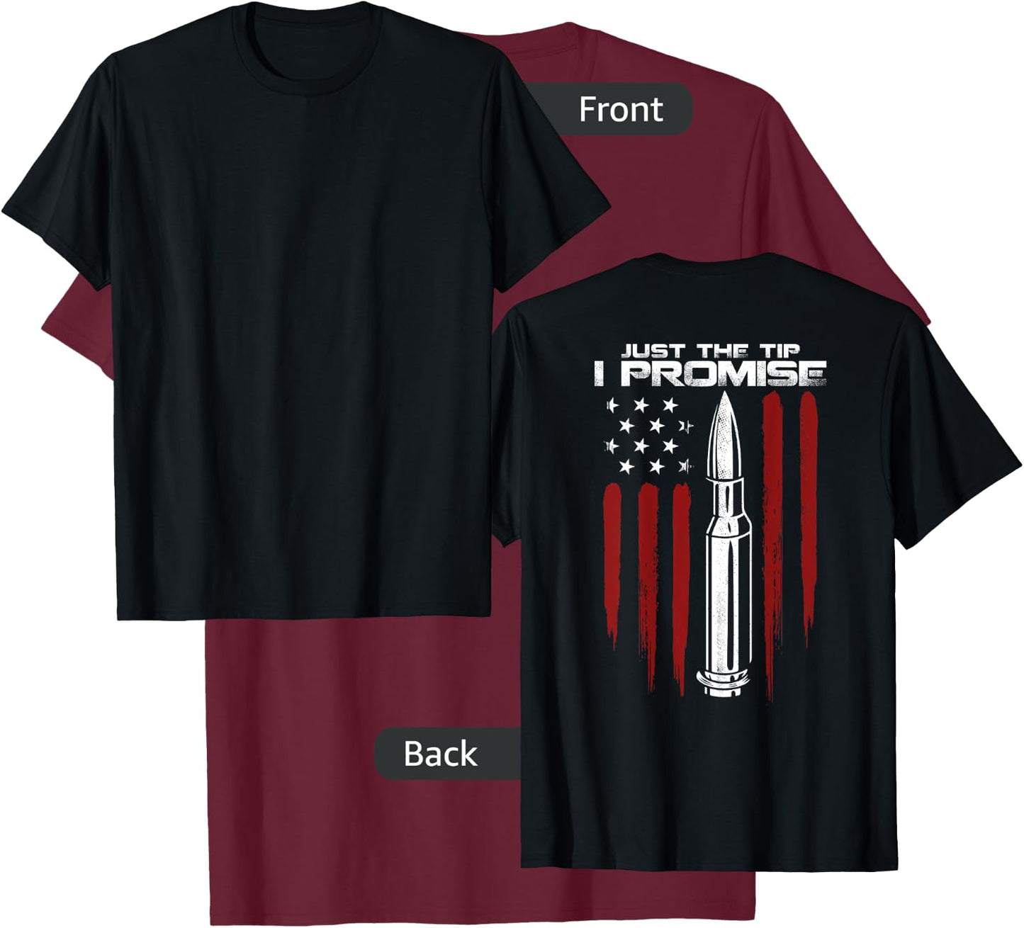 Just The Tip I Promise Bullet Gun Rights Patriotic (on back) T-Shirt - T-Shirt | Maroon