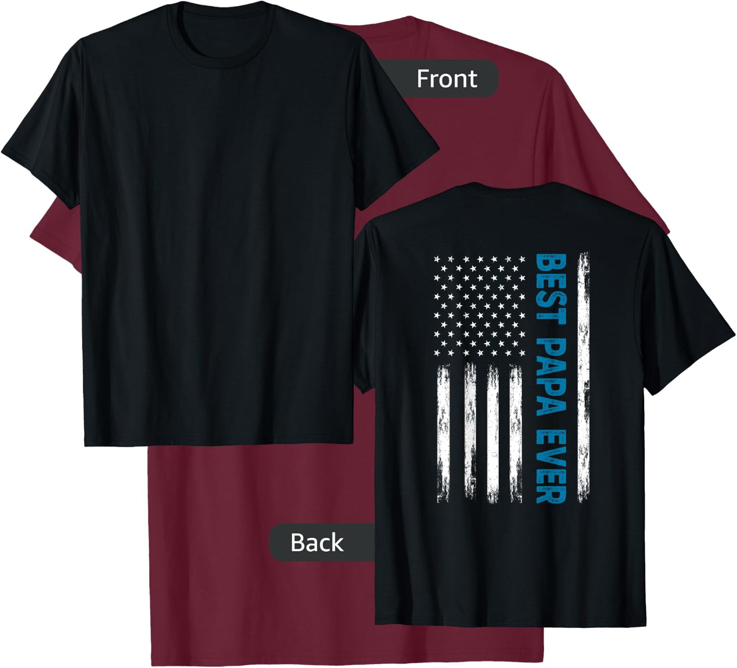Father's Day Best Papa Ever With US American Flag (on back) Women Men T-Shirt - T-Shirt | Maroon