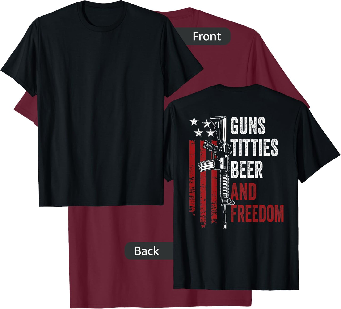 Guns Titties Beer & Freedom - Funny Guns Drinking - ON BACK T-Shirt - T-Shirt | Maroon