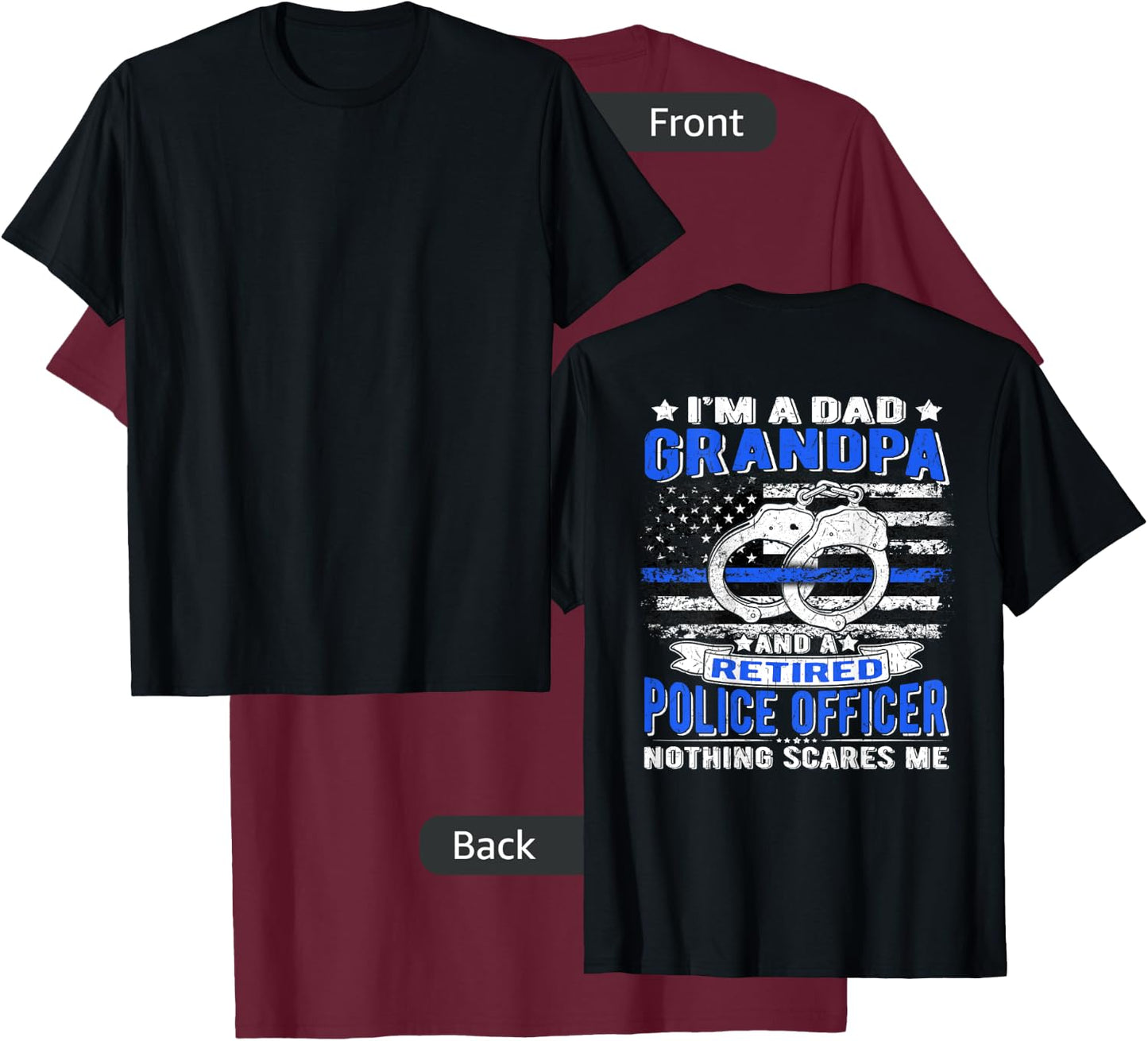 I'm Dad Grandpa Retired Police Officer - Nothing Scares Me T-Shirt - T-Shirt | Maroon