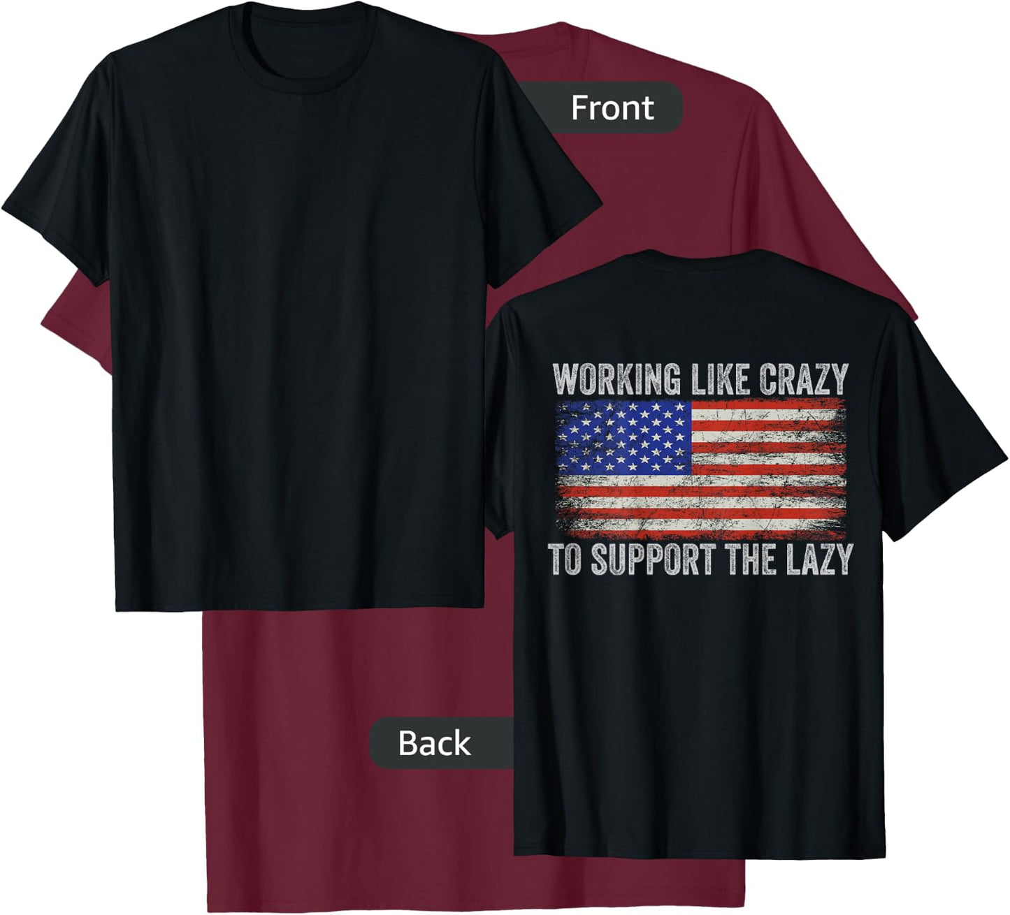 Working Like Crazy To Support The Lazy ( Print On Back ) T-Shirt - T-Shirt | Maroon