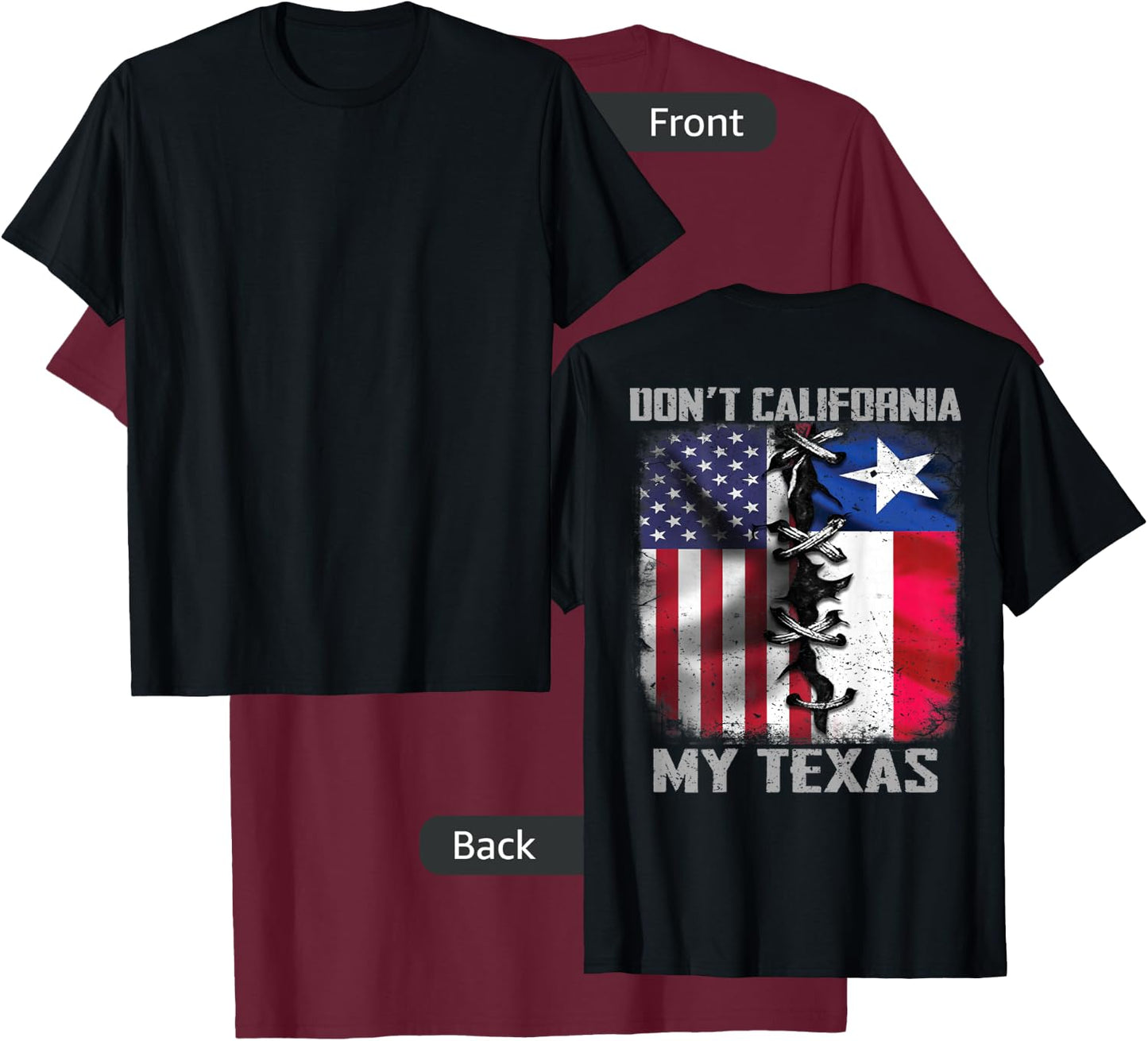 Dont California My Texas dont california my Texas T-Shirt - T-Shirt | Maroon