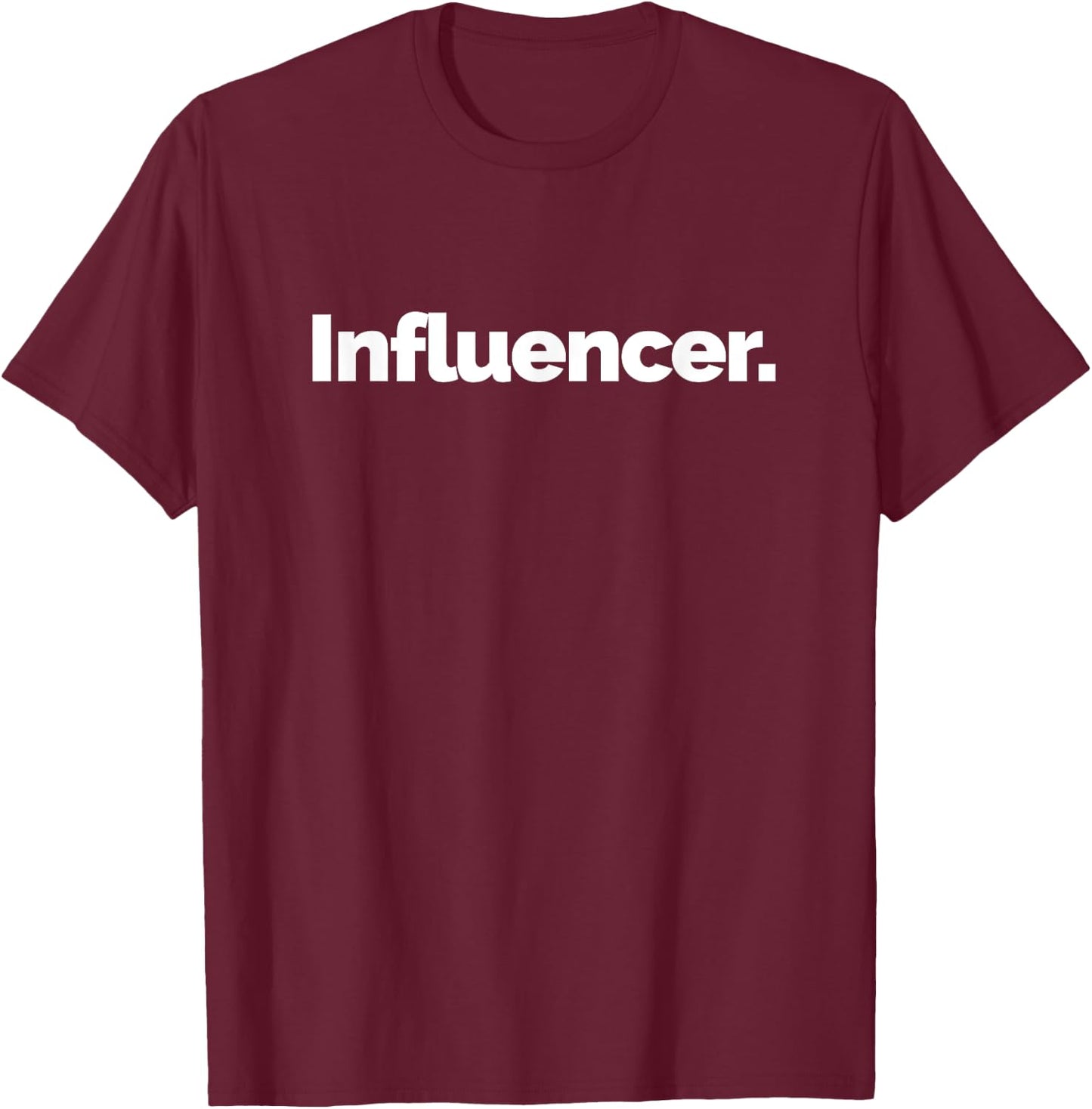 That Says Influencer T-Shirt - T-Shirt | Maroon