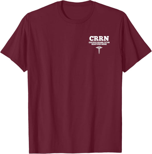 CRRN Certified Rehabilitation Registered Nurse Hospital T-Shirt - T-Shirt | Maroon