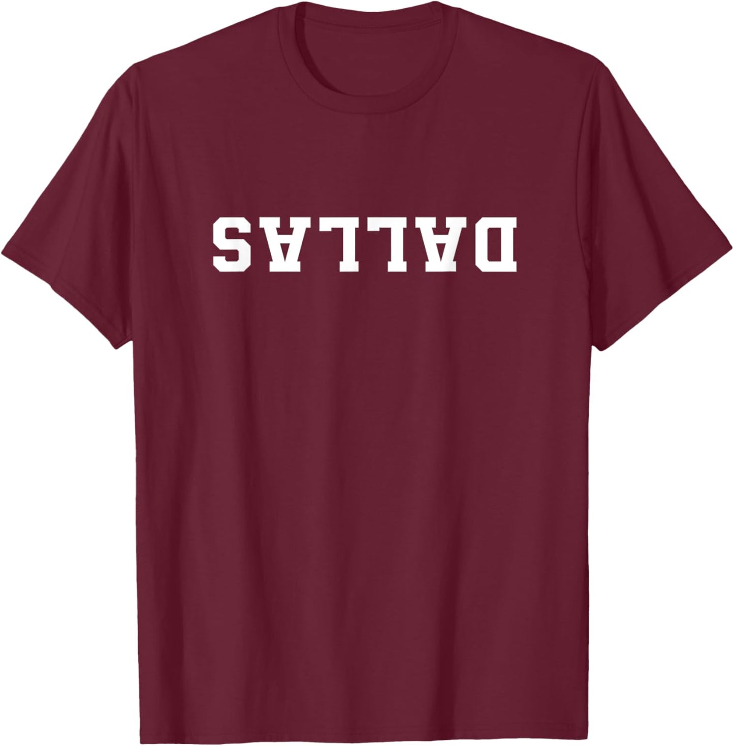 Dallas Upside Down Reverse Letters Texas T-Shirt - T-Shirt | Maroon