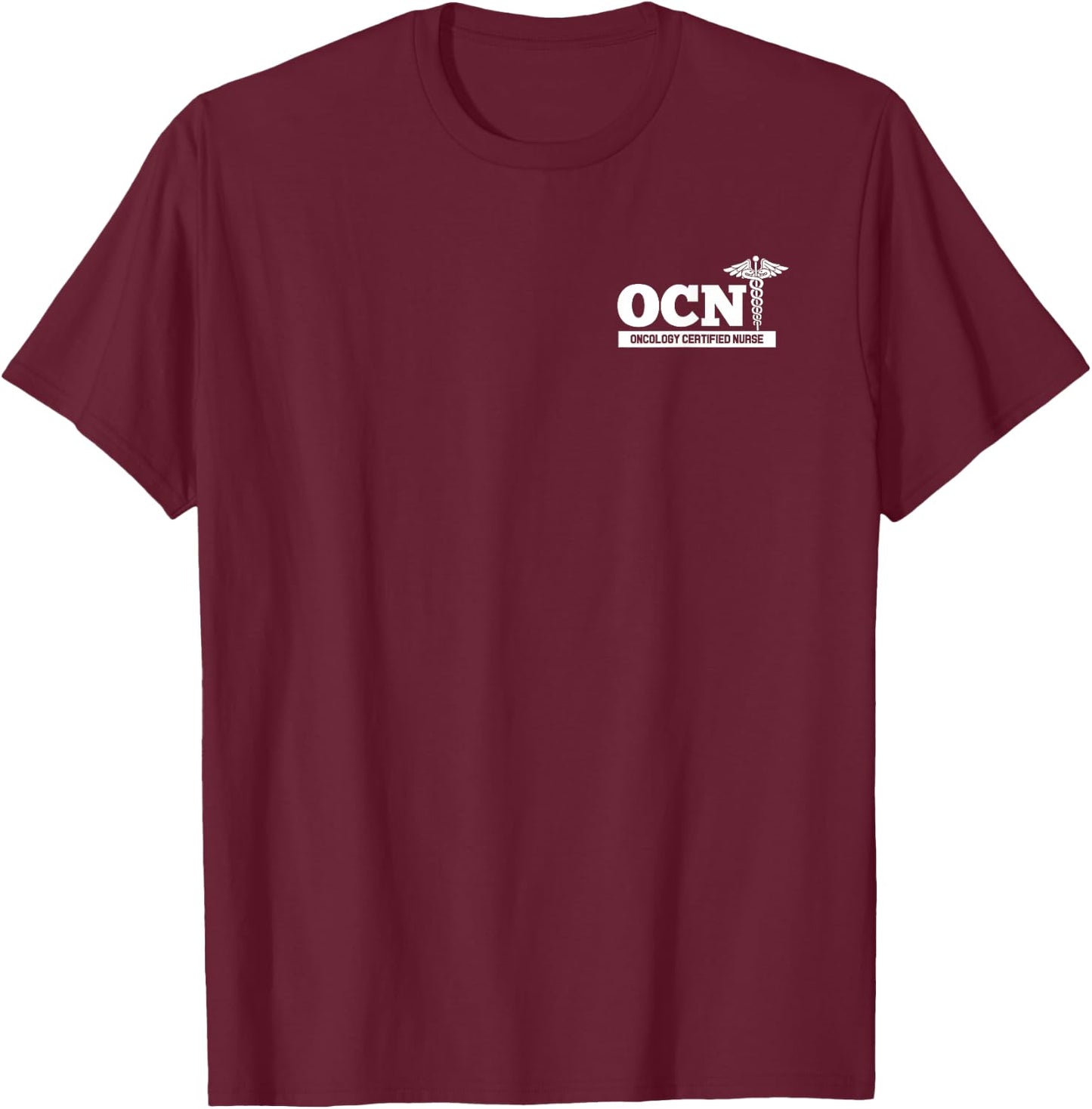 Oncology Certified Nurse Hospital Staff T-Shirt - T-Shirt | Maroon