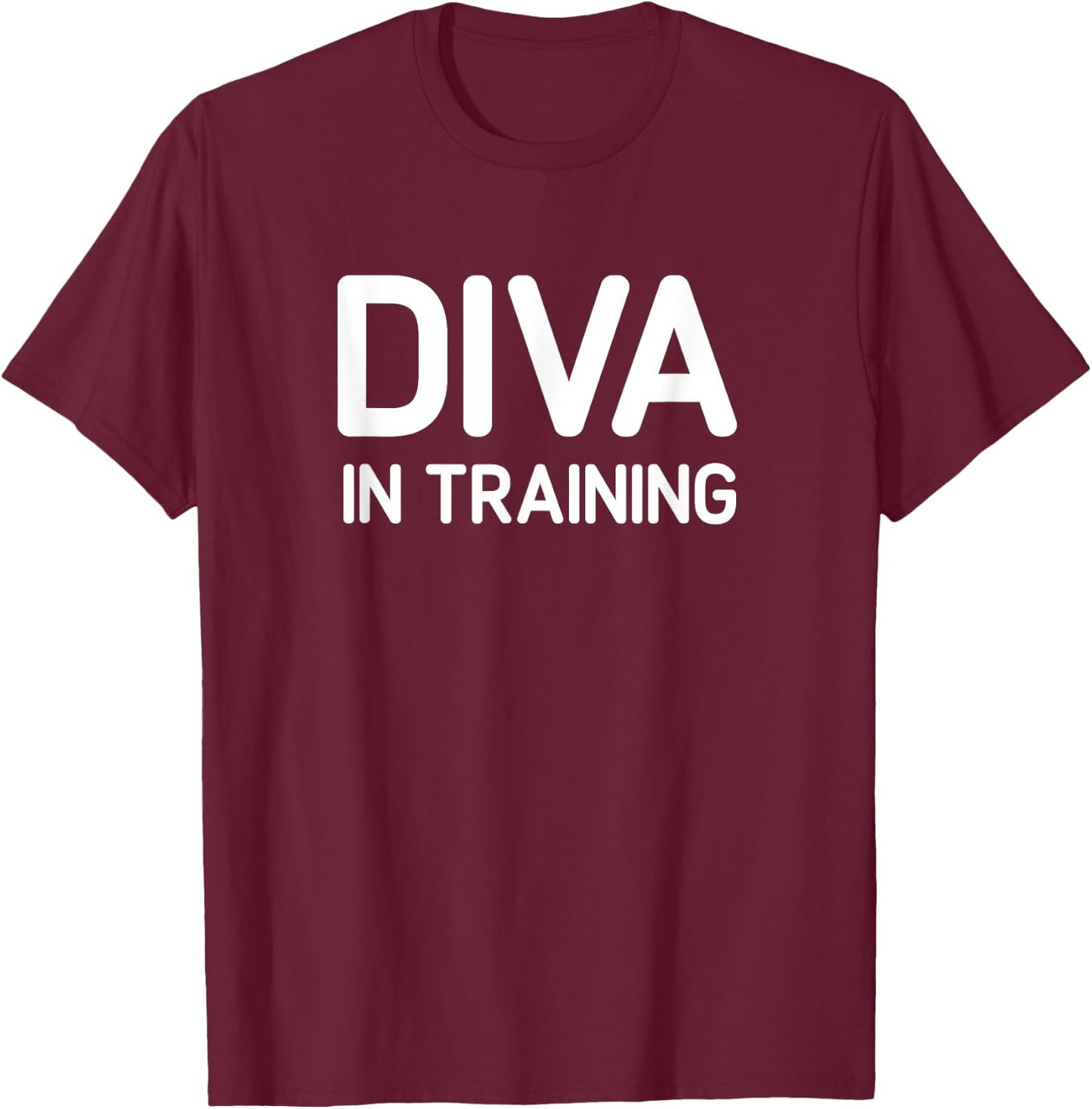 Diva In Training, Funny, Jokes, Sarcastic T-Shirt - T-Shirt | Maroon