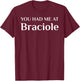You Had Me At Braciole Funny Italian Food Braciola Fan T-Shirt - T-Shirt | Maroon