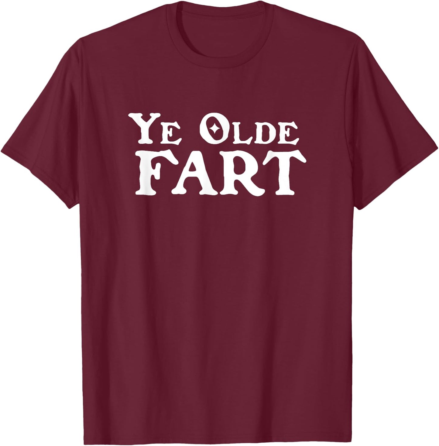 Ye Olde Fart Renaissance Faire Medieval Festival Novelty Gag T-Shirt - T-Shirt | Maroon