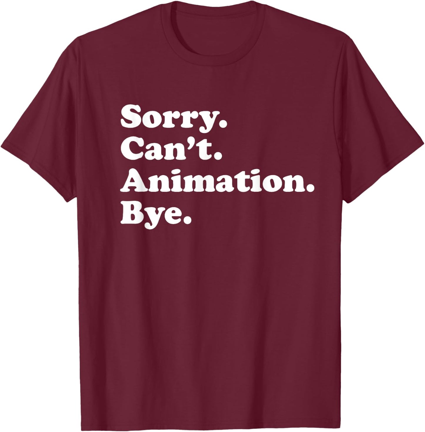 Men Women Boys or Girls Funny Animation T-Shirt - T-Shirt | Maroon