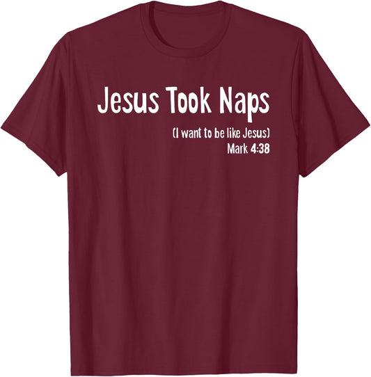Jesus Took Naps Mark 4:38 Gospel Bible Christian Jokes Funny T-Shirt - T-Shirt | Maroon