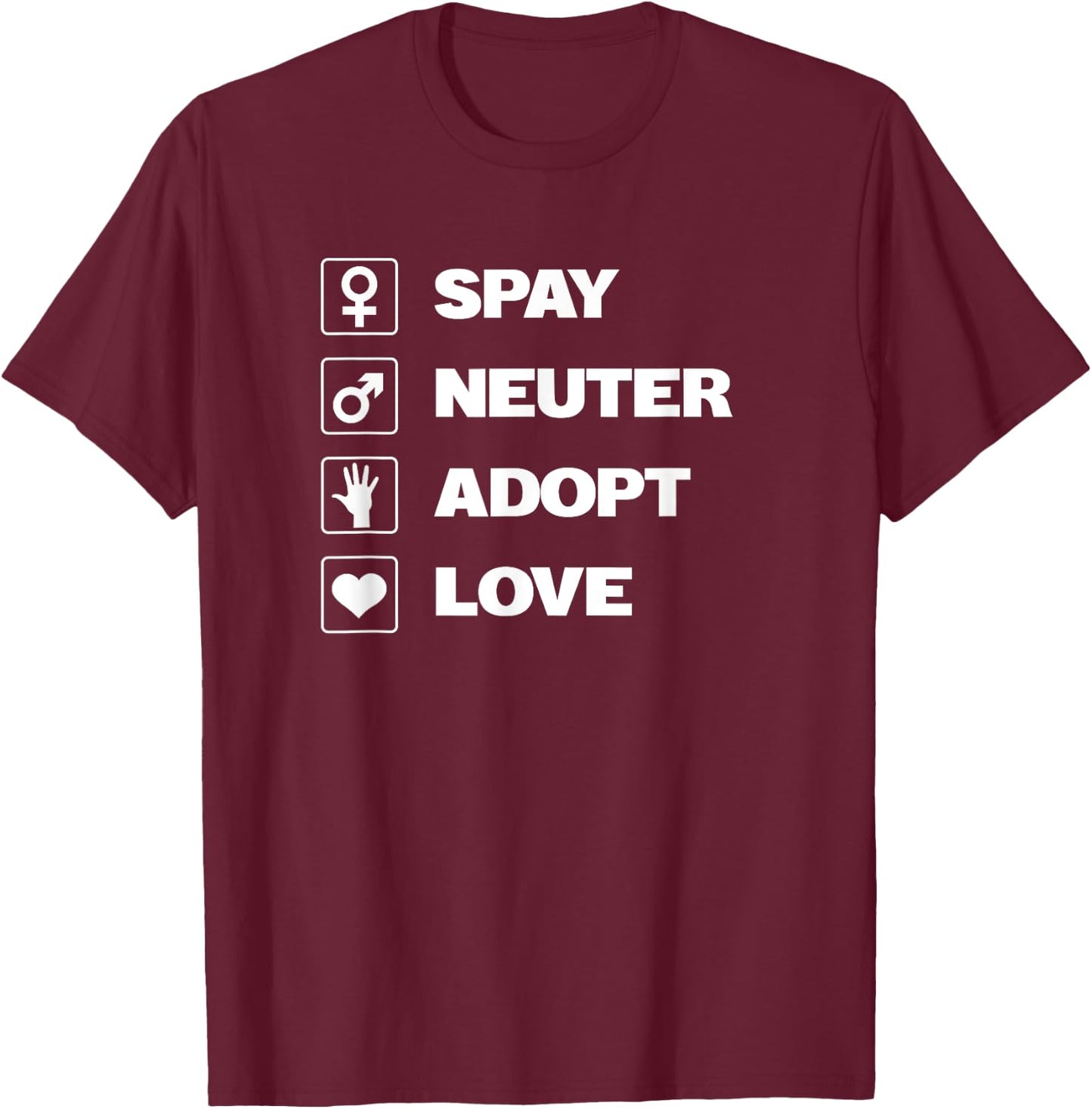Spay Neuter Adopt Love Rescue Dogs Mom Dad Women Men T-Shirt - T-Shirt | Maroon