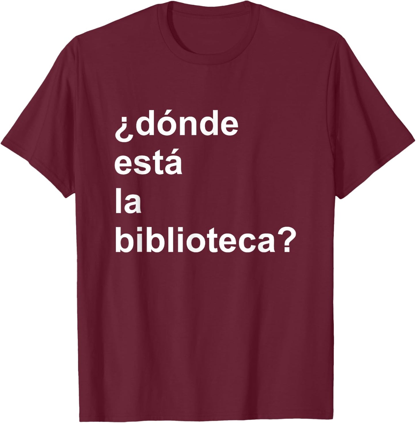 Donde Esta La Biblioteca Community T-Shirt - T-Shirt | Maroon
