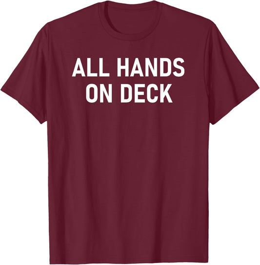 All Hands On Deck, Funny, Sarcastic, Jokes, Family T-Shirt - T-Shirt | Maroon