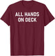 All Hands On Deck, Funny, Sarcastic, Jokes, Family T-Shirt - T-Shirt | Maroon