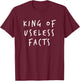 King of Useless Facts, Best Knowledge Quiz Show Competitor T-Shirt - T-Shirt | Maroon