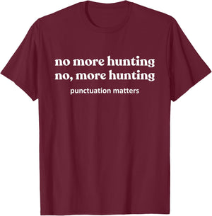 Funny Hunting Shirts , No, More Hunting T-Shirt - T-Shirt | Maroon