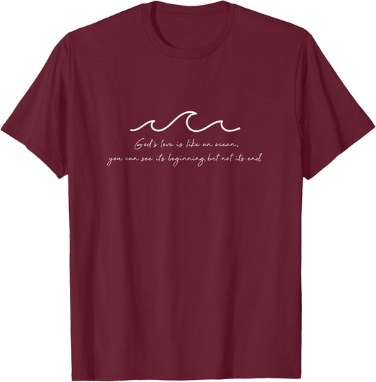 God's Love Is Like An Ocean T-Shirt - T-Shirt | Maroon
