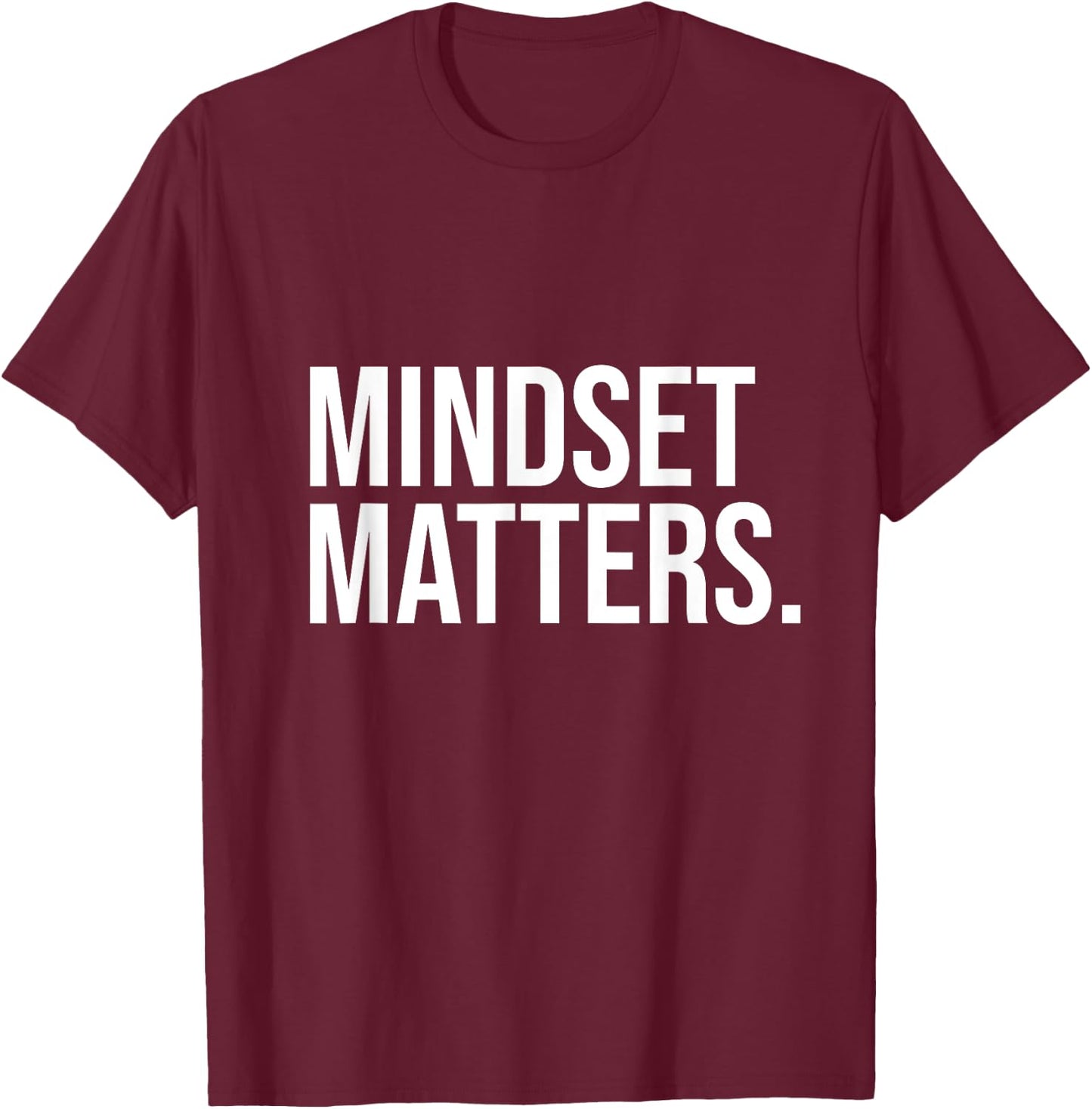 Mindset Matters Abundance Manifest Goals Life Positivity T-Shirt - T-Shirt | Maroon
