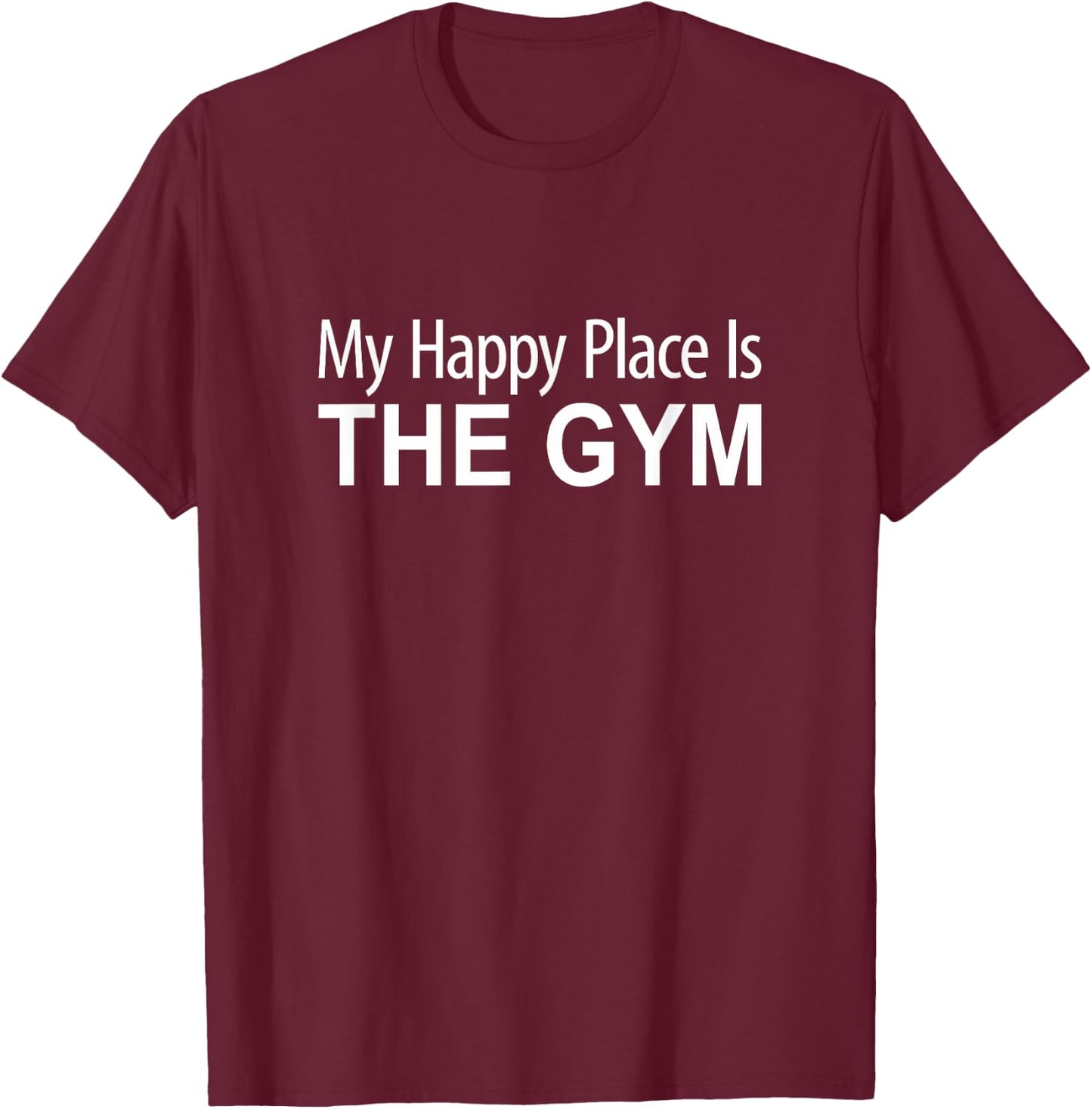 My Happy Place Is The Gym T-Shirt - T-Shirt | Maroon