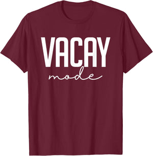 Vacay Mode Funny Summer Vacation Gift T-Shirt - T-Shirt | Maroon