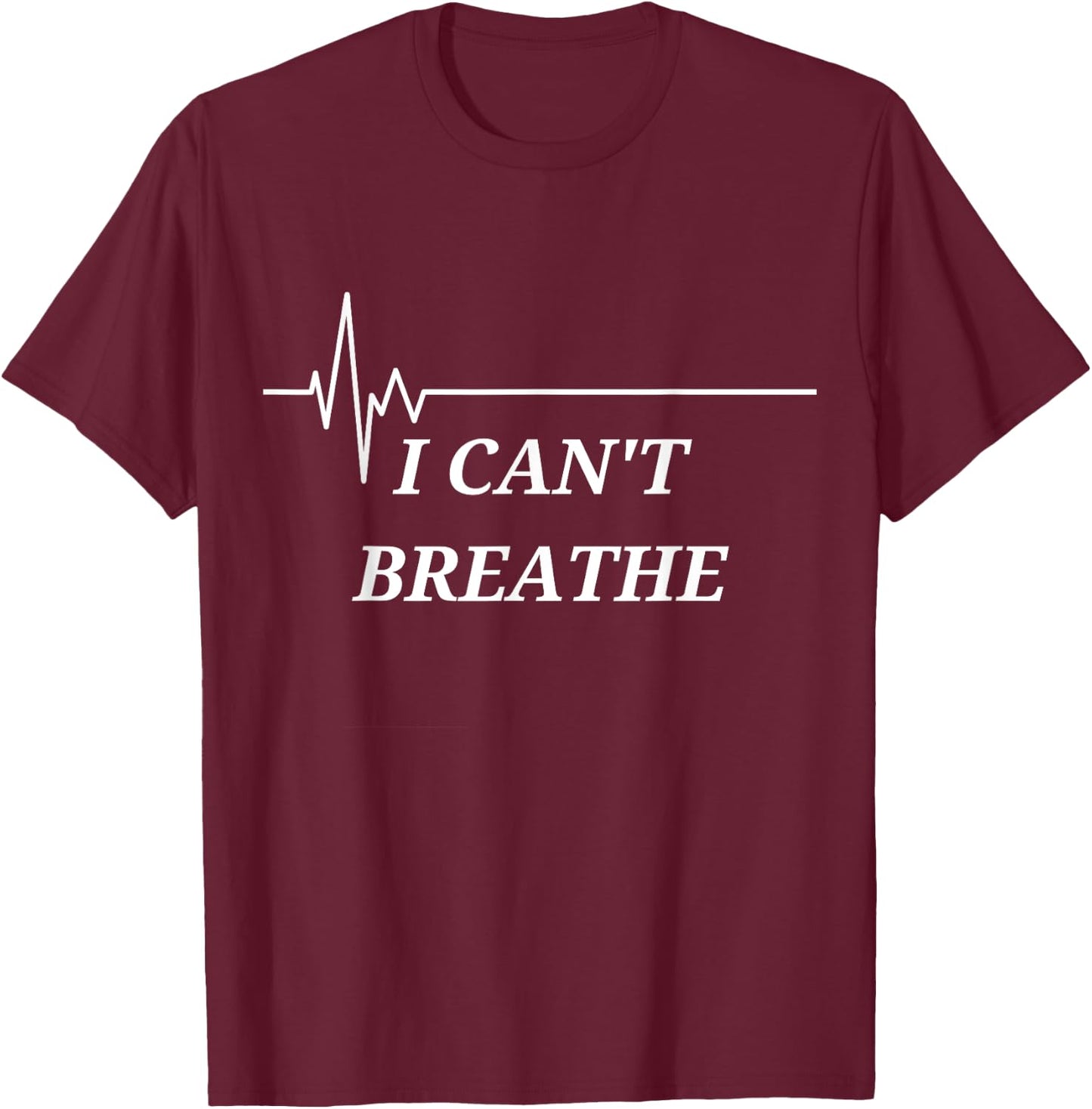 I Can't Breathe T-Shirt - T-Shirt | Maroon