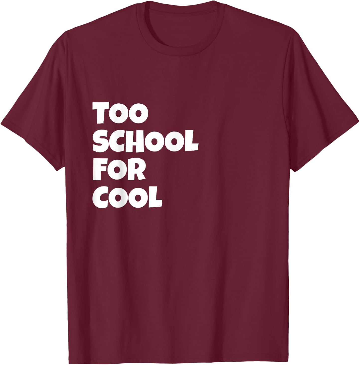 Too School For Cool Lyric Song Humor Present Pink Graphic T-Shirt - T-Shirt | Maroon