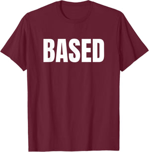 Redpilled Meme and Funny Based T-Shirt - T-Shirt | Maroon
