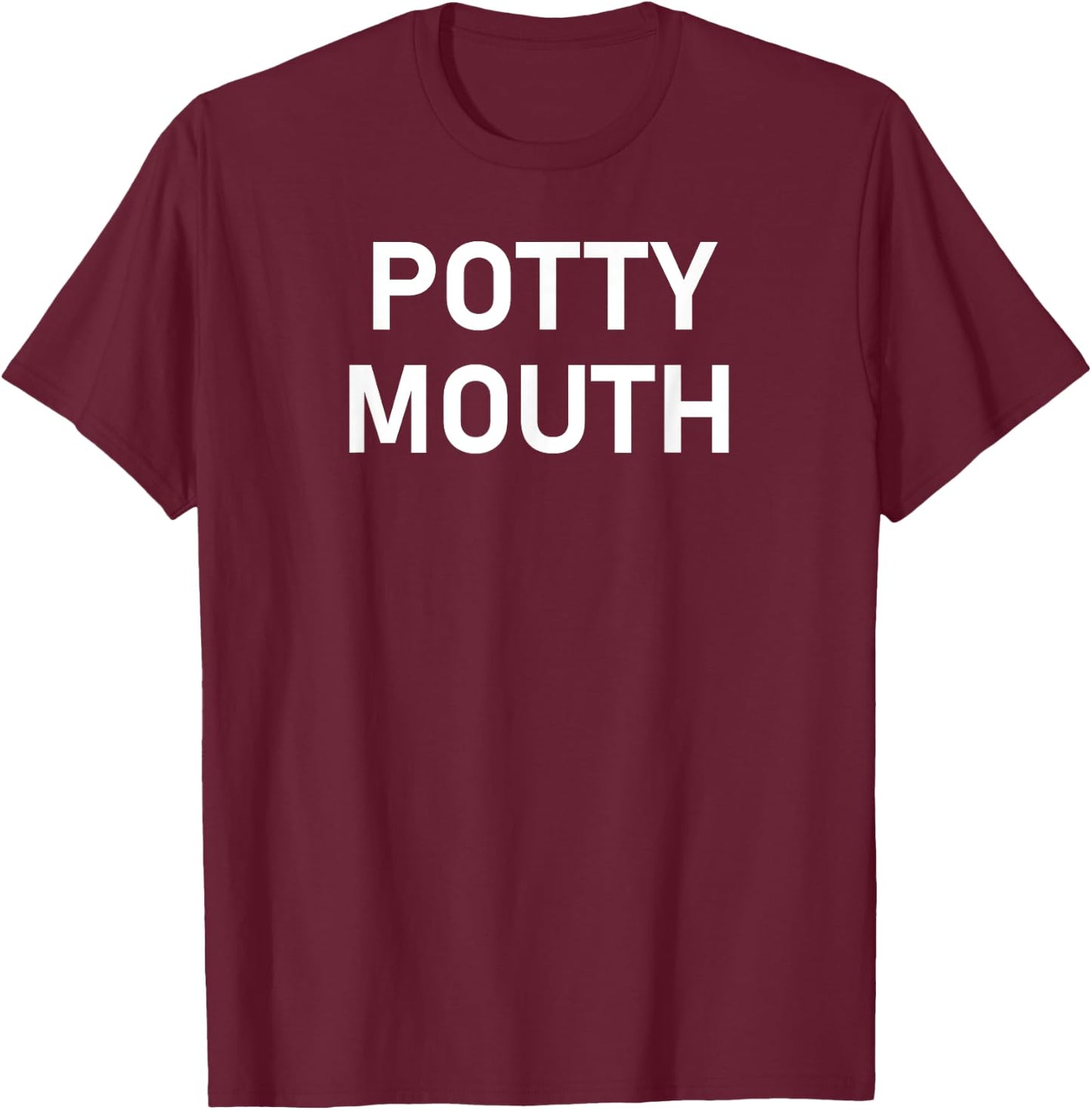 Potty Mouth, Funny, Sarcastic, Jokes, Family T-Shirt - T-Shirt | Maroon