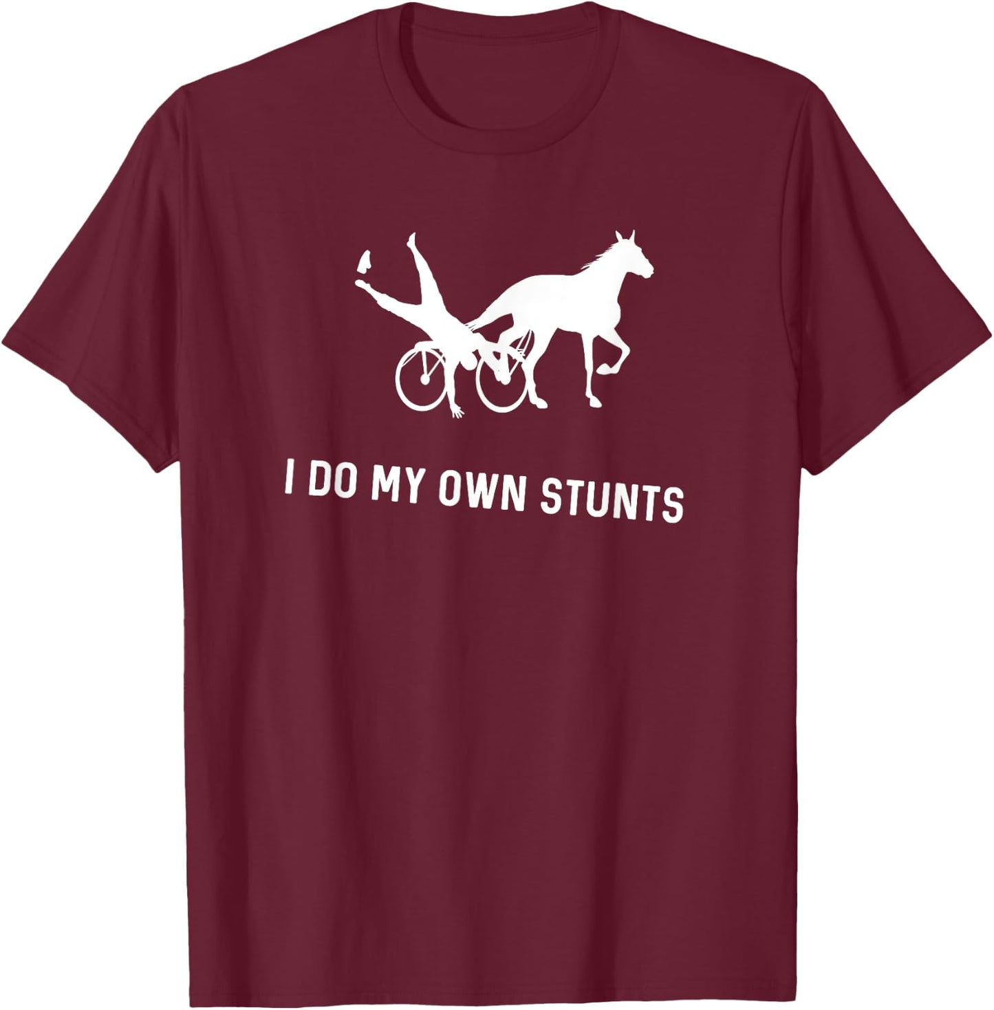 I Do My Own Stunts Harness Racing Funny Harness Racer T-Shirt - T-Shirt | Maroon