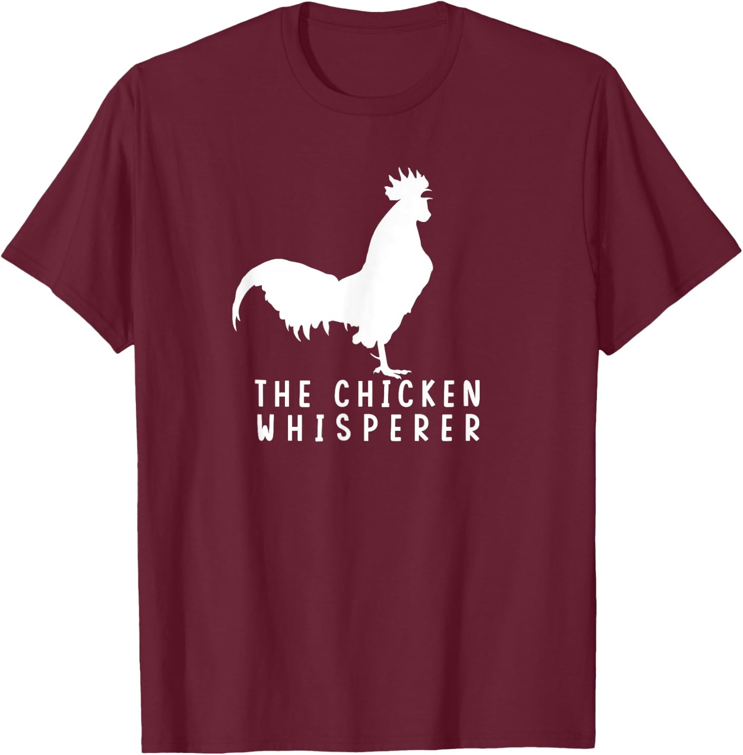 The Chicken Whisperer For Chicken Farm Lover T-Shirt - T-Shirt | Maroon
