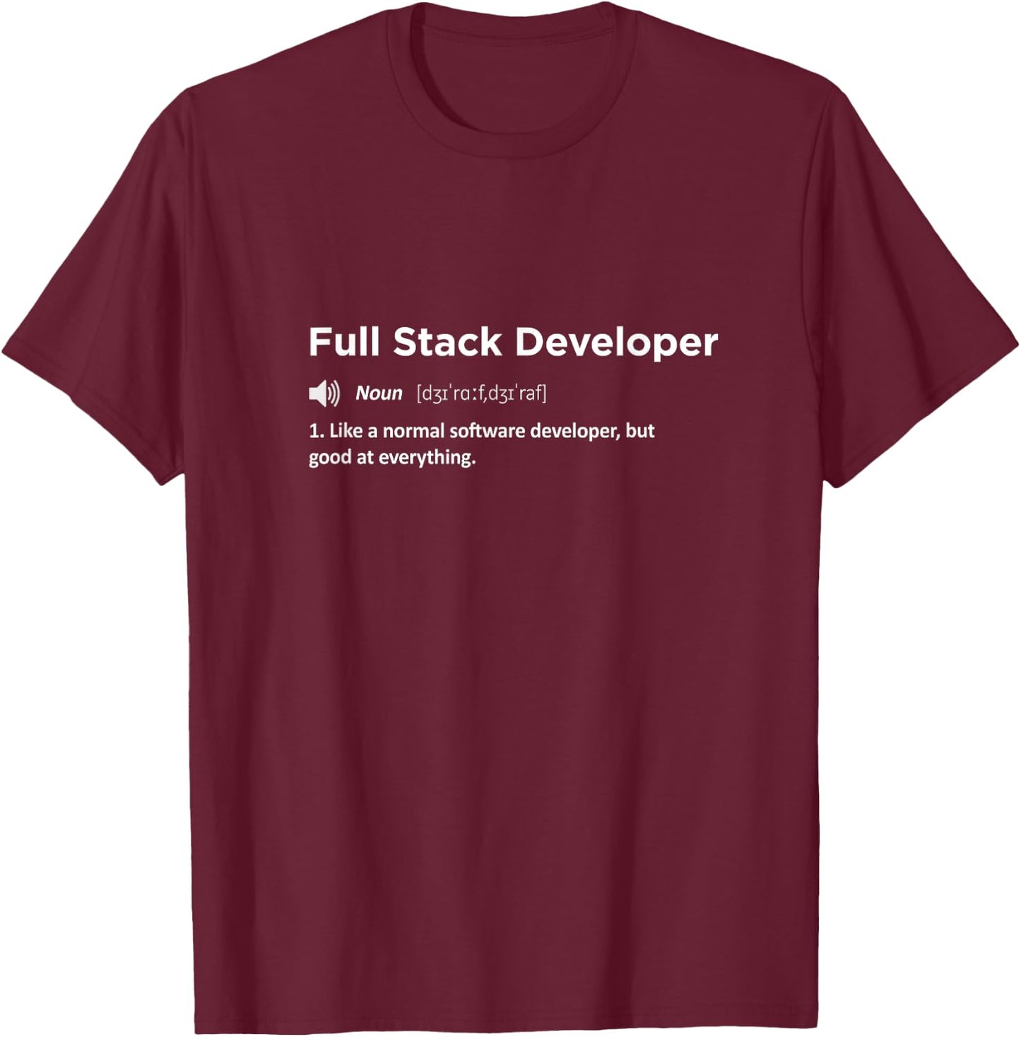 Full Stack Software Developer Engineer Funny Definition T-Shirt - T-Shirt | Maroon