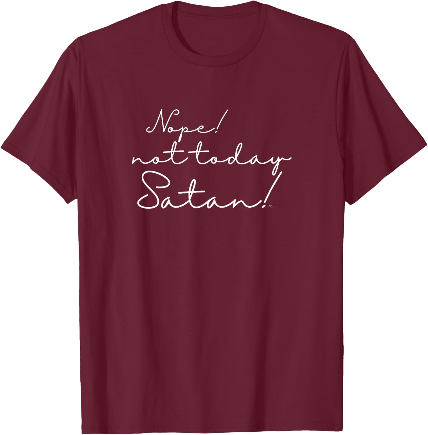 Funny/ NOPE! NOT TODAY SATAN! For Christian Women T-Shirt - T-Shirt | Maroon